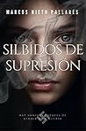 Silbidos de supresión by Marcos Nieto Pallarés