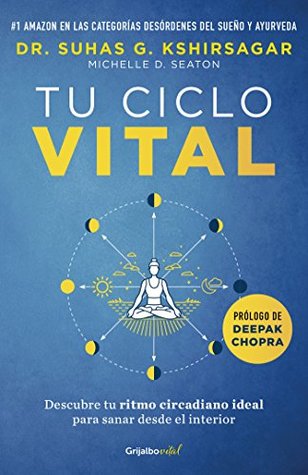 Tu ciclo vital: Descubre tu ritmo circadiano ideal para sanar desde el interior (Spanish Edition)
