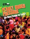 Planet Under Pressure: Too Many People on Earth?