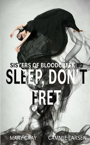 Sleep, Don't Fret (Sisters of Bloodcreek #2)