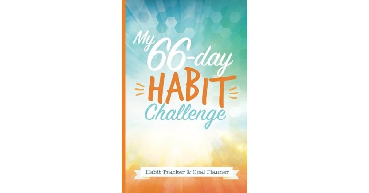 My 66-Day Challenge Habit Tracker & Goal Planner: A Daily Journal to Help You Track Your Habits
