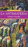 La antimateria by Gabriel Chardin
