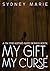 My Gift, My Curse: An I’m t...