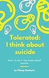 Tolerated: I think about suicide Tolerated: I think about suicide