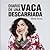 Diario de una vaca descarriada by Wendy Ramos