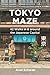 Tokyo Maze – 42 Walks in and around the Japanese Capital: A Guide with 108 Photos, 48 Maps, 300 Weblinks and 100 Tips
