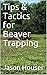 Tips & Tactics for Beaver T...
