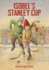 Isobel's Stanley Cup by Kristin Butcher