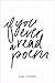 if you ever read a poem