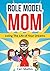Role Model Mom: Living the ...