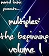 Multiples: Volume I: The Beginning (Episode I & II Book 1)