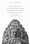 Cultural and Civilisational Links between India and Southeast Asia: Historical and Contemporary Dimensions Cultural and Civilisational Links between India and Southeast Asia: Historical and Contemporary Dimensions