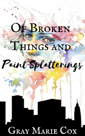 Of Broken Things and Paint Splatterings (Unknown Binding)