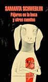 Pájaros en la boca y otros cuentos by Samanta Schweblin