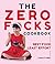 Zero Fucks Cookbook by Yumi Stynes