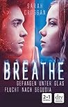 Gefangen unter Glas / Flucht nach Sequoia (Breathe #1-2) Gefangen unter Glas / Flucht nach Sequoia (Breathe #1-2)