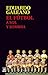 El fútbol a sol y sombra by Eduardo Galeano
