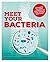 Meet Your Bacteria
