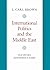 International Politics and the Middle East: Old Rules, Dangerous Game