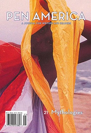 PEN America Issue 21: Mythologies (PEN America: A Journal for Writers and Readers)