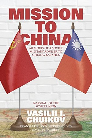 Mission to China: Memoirs of a Soviet Military Adviser to Chiang Kai-shek (Paperback)