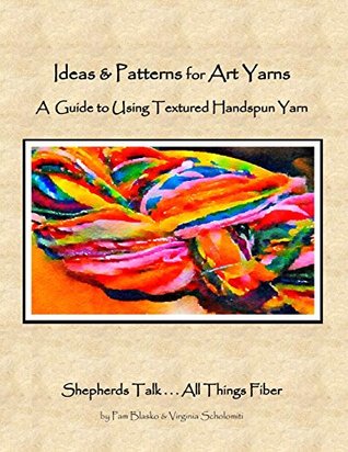 Ideas & Patterns for Art Yarns: A Guide to Using Textured Handspun Yarn (1)