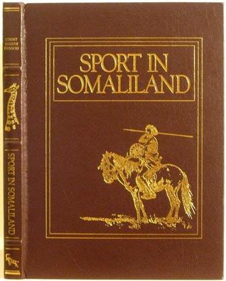 Sport in Somaliland: Being an account of a hunting trip in that region