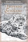 Il leopardo e lo sciamano: In viaggio tra i misteri della Mongolia