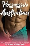 Possessive Australian by Flora Ferrari