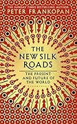 The New Silk Roads: The Present and Future of the World