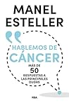 Hablemos de cáncer (DIVULGACIÓN) (Spanish Edition)