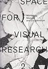 Space for Visual Research 2: Workshop, Manual and Compendium