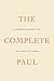 The Complete Paul: A New Arrangement of the Apostle's Words