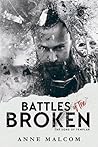 Battles of the Broken by Anne Malcom