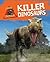 Killer Dinosaurs (Danger! Dinosaurs)