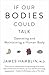 If Our Bodies Could Talk: A Guide to Operating and Maintaining a Human Body