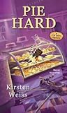 Pie Hard by Kirsten Weiss Pie Hard by Kirsten Weiss