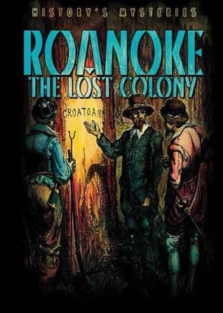 Roanoke: The Lost Colony (History's Mysteries)