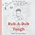 Rub-A-Dub Tough by Mr. Jamale Reco Ellison
