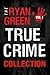 The Ryan Green True Crime Collection: Volume 1 (4-Book True Crime Collections)