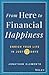 From Here to Financial Happiness by Jonathan  Clements