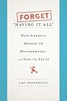 Forget "Having It All" by Amy Westervelt