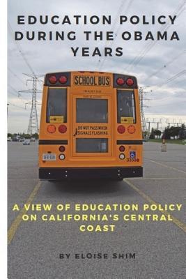 Education Policy During the Obama Years: A View of Education Policy on California's Central Coast
