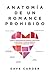 Anatomía de un romance proh...