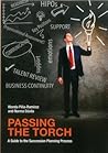 Passing the Torch: A Guide to the Succession Planning Process Passing the Torch: A Guide to the Succession Planning Process