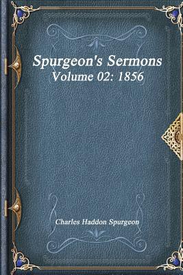 Spurgeon's Sermons Volume 02: 1856