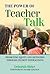 The Power of Teacher Talk: ...