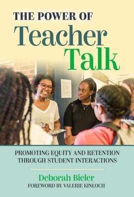 The Power of Teacher Talk: Promoting Equity and Retention Through Student Interactions (Paperback)
