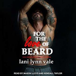 For the Love of Beard (The Dixie Wardens Rejects MC, #7) - Lani Lynn Vale