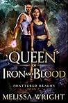 Queen of Iron and Blood by Melissa Wright